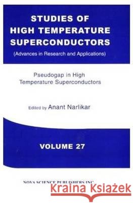 Studies of High Temperature Superconductors: Volume 27 -- Pseudogap in High Temperature Superconductors  9781560726845 Nova Science Publishers Inc - książka
