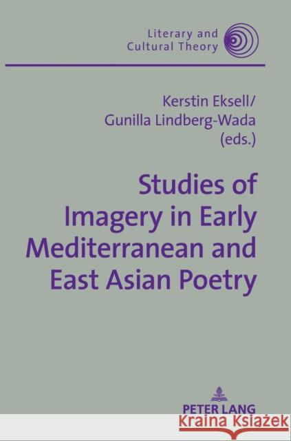 Studies of Imagery in Early Mediterranean and East Asian Poetry Kerstin Eksell Gunilla LIndberg-Wada  9783631739358 Peter Lang AG - książka