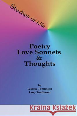 Studies of Life - Poetry, Love Sonnets & Thoughts Lauresa Tomlinson Lauresa Tomlinson 9781950421008 Lauresa Tomlinson - książka