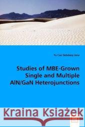 Studies of MBE-Grown Single and Multiple AlN/GaN Heterojunctions Yu Cao Debdeep Jena 9783836475945 VDM Verlag - książka