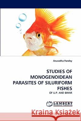 Studies of Monogenoidean Parasites of Siluriform Fishes Anuradha Pandey 9783844331301 LAP Lambert Academic Publishing - książka