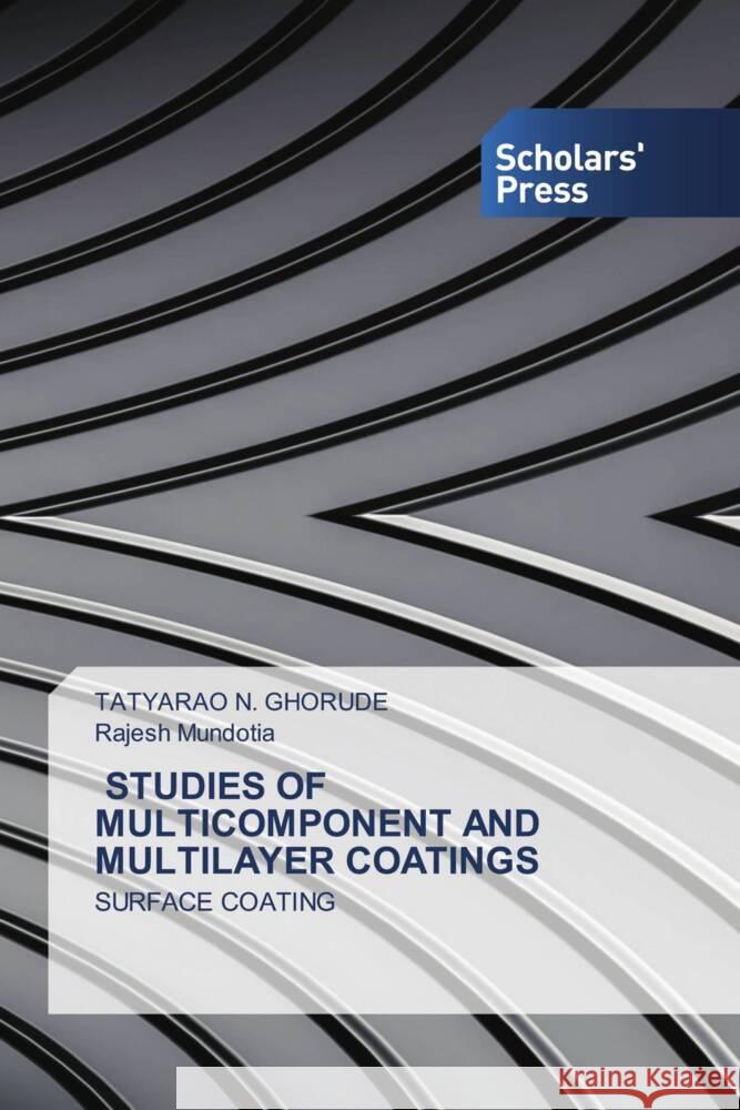 STUDIES OF MULTICOMPONENT AND MULTILAYER COATINGS Ghorude, Tatyarao N., Mundotia, Rajesh 9783639662238 Scholars' Press - książka