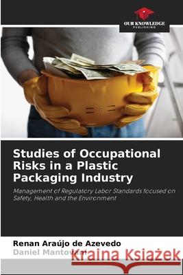 Studies of Occupational Risks in a Plastic Packaging Industry Araújo de Azevedo, Renan, Mantovani, Daniel 9786207828845 Our Knowledge Publishing - książka