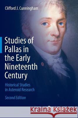 Studies of Pallas in the Early Nineteenth Century: Historical Studies in Asteroid Research Cunningham, Clifford J. 9783319813837 Springer - książka