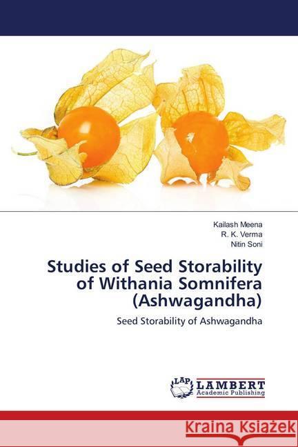 Studies of Seed Storability of Withania Somnifera (Ashwagandha) : Seed Storability of Ashwagandha Meena, Kailash; Verma, R. K.; Soni, Nitin 9783330318410 LAP Lambert Academic Publishing - książka