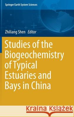 Studies of the Biogeochemistry of Typical Estuaries and Bays in China Zhiliang Shen 9783662581674 Springer - książka