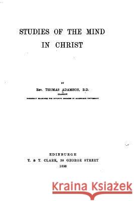 Studies of the Mind in Christ Thomas Adamson 9781530936915 Createspace Independent Publishing Platform - książka