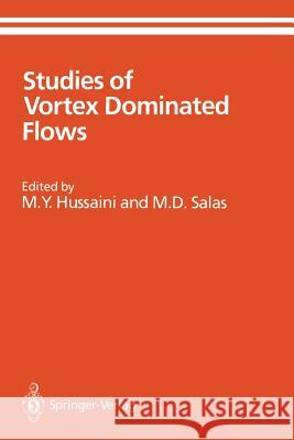 Studies of Vortex Dominated Flows: Proceedings of the Symposium on Vortex Dominated Flows Held July 9-11, 1985, at NASA Langley Research Center, Hampt Hussaini, M. Y. 9780387964300 Springer - książka