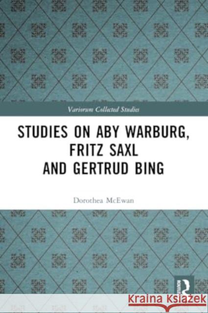 Studies on Aby Warburg, Fritz Saxl and Gertrud Bing Dorothea McEwan 9780367769444 Taylor & Francis Ltd - książka