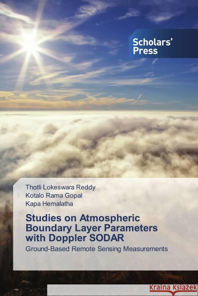 Studies on Atmospheric Boundary Layer Parameters with Doppler SODAR Lokeswara Reddy, Thotli, Rama Gopal, Kotalo, Hemalatha, Kapa 9786205524695 Scholars' Press - książka