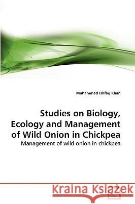 Studies on Biology, Ecology and Management of Wild Onion in Chickpea Muhammad Ishfaq Khan 9783639158731 VDM Verlag - książka