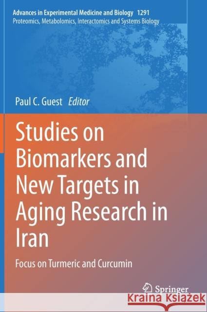 Studies on Biomarkers and New Targets in Aging Research in Iran: Focus on Turmeric and Curcumin Paul C. Guest 9783030561529 Springer - książka