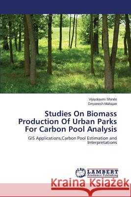 Studies On Biomass Production Of Urban Parks For Carbon Pool Analysis Shinde Vijayalaxmi 9783659385490 LAP Lambert Academic Publishing - książka