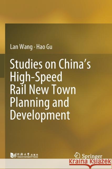 Studies on China's High-Speed Rail New Town Planning and Development Lan Wang Hao Gu 9789811369186 Springer - książka