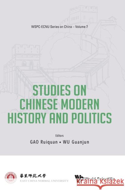 Studies on Chinese Modern History and Politics Ruiquan Gao Guanjun Wu 9789811246609 World Scientific Publishing Co Pte Ltd - książka