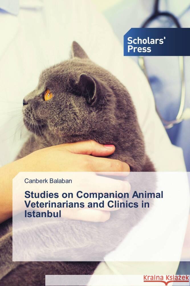 Studies on Companion Animal Veterinarians and Clinics in Istanbul Balaban, Canberk 9786138962106 Scholar's Press - książka