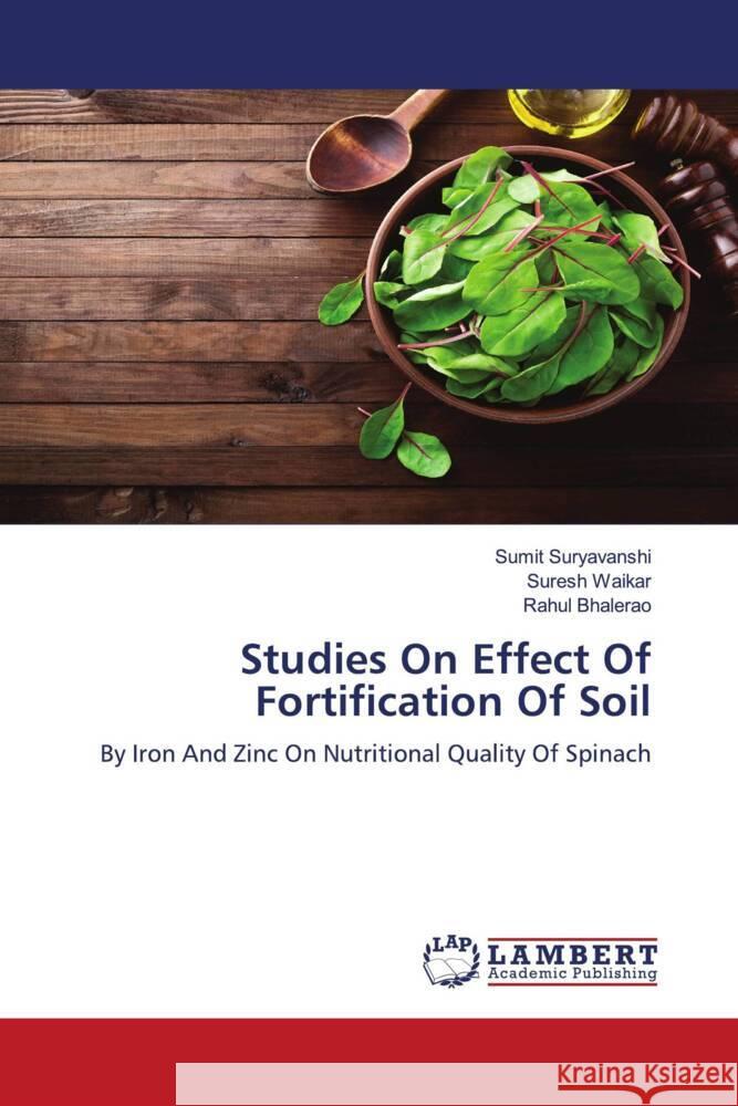 Studies On Effect Of Fortification Of Soil Suryavanshi, Sumit, Waikar, Suresh, Bhalerao, Rahul 9786205498767 LAP Lambert Academic Publishing - książka