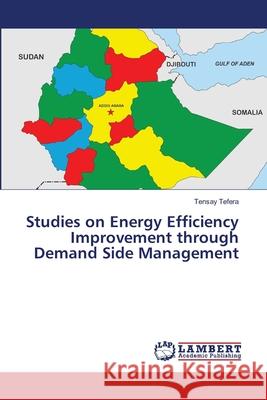 Studies on Energy Efficiency Improvement through Demand Side Management Tefera, Tensay 9786139826391 LAP Lambert Academic Publishing - książka