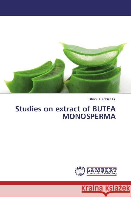 Studies on extract of BUTEA MONOSPERMA G., Bhanu Radhika 9783330328310 LAP Lambert Academic Publishing - książka