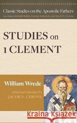 Studies on First Clement William Wrede, Jacob N Cerone, Clare K Rothschild 9781725299436 Wipf & Stock Publishers - książka