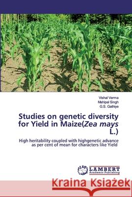 Studies on genetic diversity for Yield in Maize(Zea mays L.) Verma, Vishal 9786200501479 LAP Lambert Academic Publishing - książka