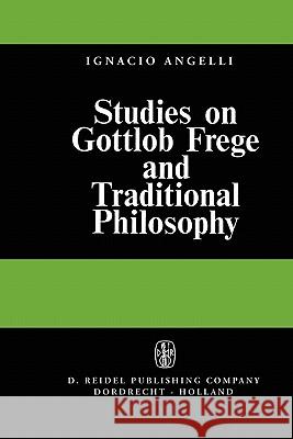 Studies on Gottlob Frege and Traditional Philosophy I. Angelelli 9789048183265 Not Avail - książka