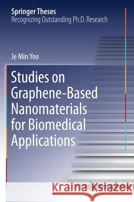 Studies on Graphene-Based Nanomaterials for Biomedical Applications Je Min Yoo 9789811522352 Springer Singapore - książka