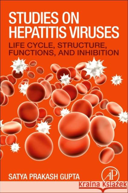 Studies on Hepatitis Viruses : Life Cycle, Structure, Functions, and Inhibition Gupta, Satya Prakash 9780128133309  - książka