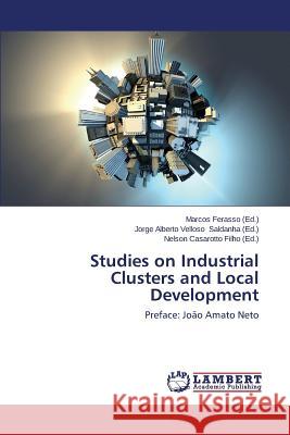 Studies on Industrial Clusters and Local Development Ferasso Marcos                           Saldanha Jorge Alberto Velloso           Casarotto Filho Nelson 9783659500435 LAP Lambert Academic Publishing - książka