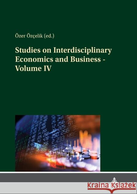 Studies on Interdisciplinary Economics and Business - Volume IV Adil Akinci OEZER OEZCELIK  9783631849330 Peter Lang AG - książka