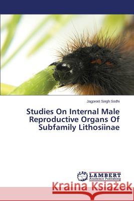 Studies On Internal Male Reproductive Organs Of Subfamily Lithosiinae Sodhi Jagpreet Singh 9783659661648 LAP Lambert Academic Publishing - książka