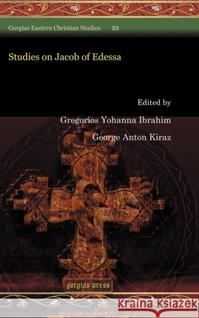 Studies on Jacob of Edessa Gregorios Ibrahim George Kiraz 9781607249979 Gorgias Press - książka