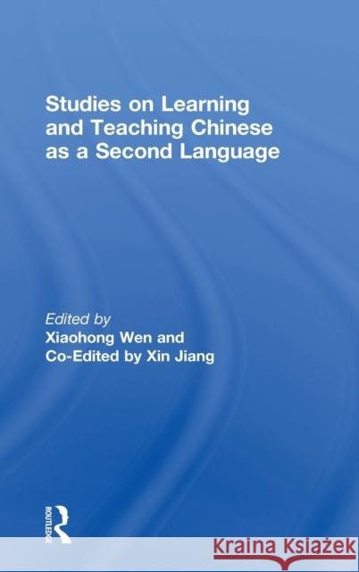 Studies on Learning and Teaching Chinese as a Second Language: Clta Monograph V Wen, Xiaohong 9780815382324 Routledge - książka