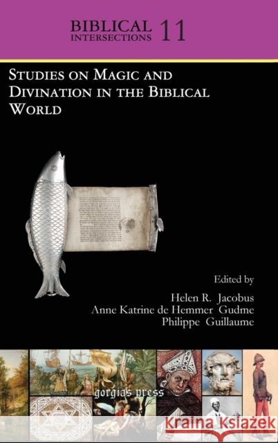 Studies on Magic and Divination in the Biblical World Anne Katrine de Hemmer Gudme, Helen R. Jacobus, Anne Katrine de Hemmer Gudme, Helen R. Jacobus, Ida Fröhlich 9781611438697 Gorgias Press - książka