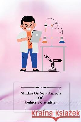 Studies on new aspects of Quinone Chemistry Sanjay S   9781805247951 Independent Author - książka