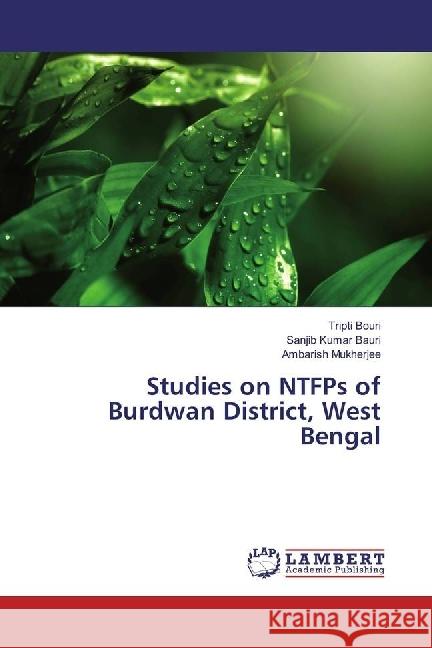 Studies on NTFPs of Burdwan District, West Bengal Bouri, Tripti; Kumar Bauri, Sanjib; Mukherjee, Ambarish 9783659966767 LAP Lambert Academic Publishing - książka