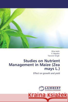 Studies on Nutrient Management in Maize (Zea mays L.) Joshi, Ekta, Nepalia, V., Singh, Tarunvir 9783848423897 LAP Lambert Academic Publishing - książka