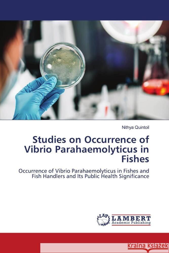 Studies on Occurrence of Vibrio Parahaemolyticus in Fishes Quintoil, Nithya 9786204979106 LAP Lambert Academic Publishing - książka