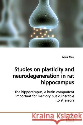 Studies on plasticity and neurodegeneration in rat hippocampus Zhou, Miou 9783639165623 VDM Verlag - książka