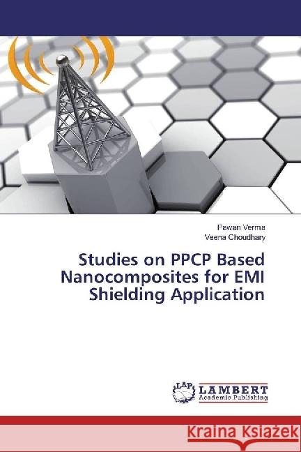 Studies on PPCP Based Nanocomposites for EMI Shielding Application Verma, Pawan; Choudhary, Veena 9783330352056 LAP Lambert Academic Publishing - książka