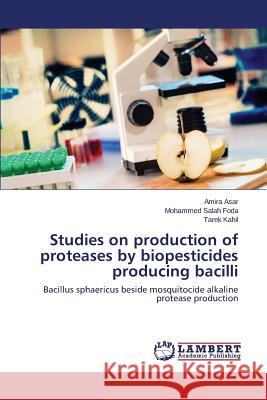 Studies on production of proteases by biopesticides producing bacilli Asar Amira 9783659760846 LAP Lambert Academic Publishing - książka