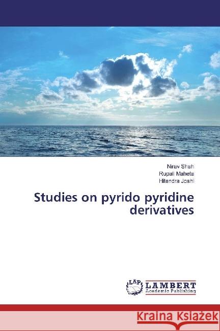 Studies on pyrido pyridine derivatives Shah, Nirav; Maheta, Rupali; Joshi, Hitendra 9783659213625 LAP Lambert Academic Publishing - książka