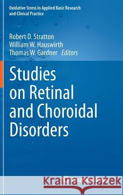 Studies on Retinal and Choroidal Disorders: Oxidative Stress in Applied Basic Research and Clinical Practice Stratton, Robert D. 9781617796050 Humana Press - książka