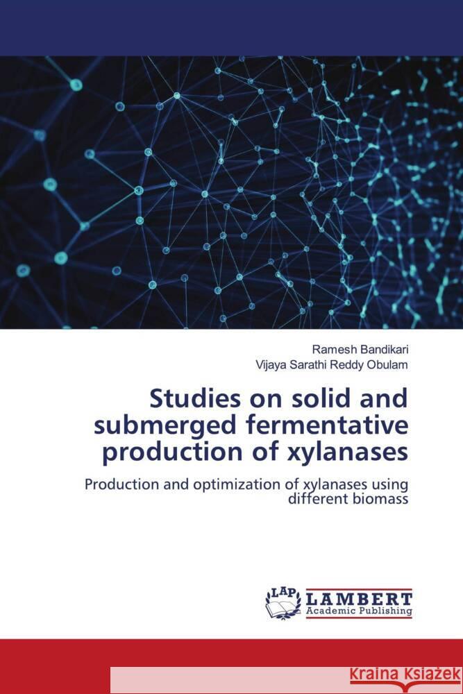 Studies on solid and submerged fermentative production of xylanases Bandikari, Ramesh, Obulam, Vijaya Sarathi Reddy 9786200569721 LAP Lambert Academic Publishing - książka