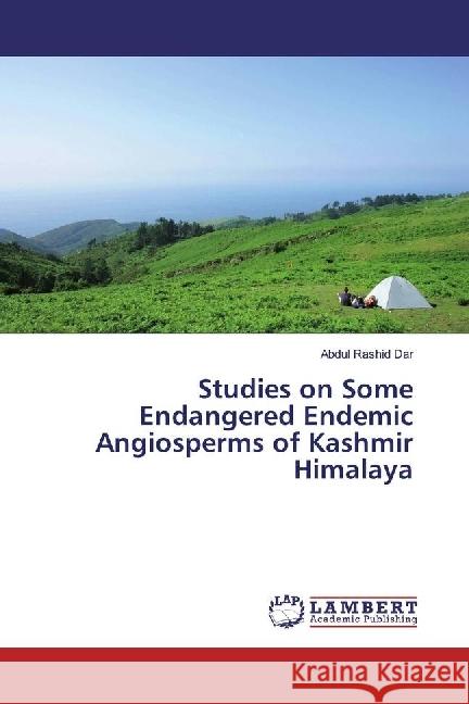 Studies on Some Endangered Endemic Angiosperms of Kashmir Himalaya Dar, Abdul Rashid 9783330012479 LAP Lambert Academic Publishing - książka