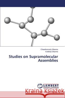 Studies on Supramolecular Assemblies Sharma Chandramauly, Sharma Kuldeep 9783659804663 LAP Lambert Academic Publishing - książka