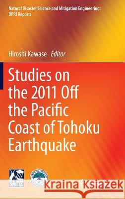 Studies on the 2011 Off the Pacific Coast of Tohoku Earthquake Hiroshi Kawase 9784431544173 Springer - książka