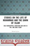 Studies on the Life of Muhammad and the Dawn of Islam Michael Lecker 9781032449821 Taylor & Francis Ltd