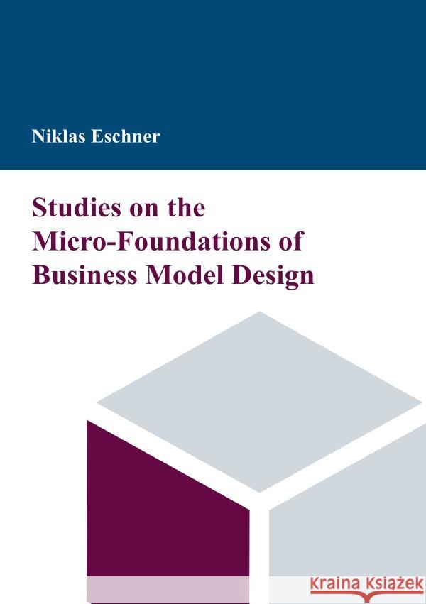 Studies on the Micro-Foundations of Business Model Design Eschner, Niklas 9783754978320 epubli - książka