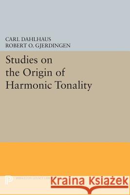 Studies on the Origin of Harmonic Tonality Dahlhaus, C 9780691608624 John Wiley & Sons - książka